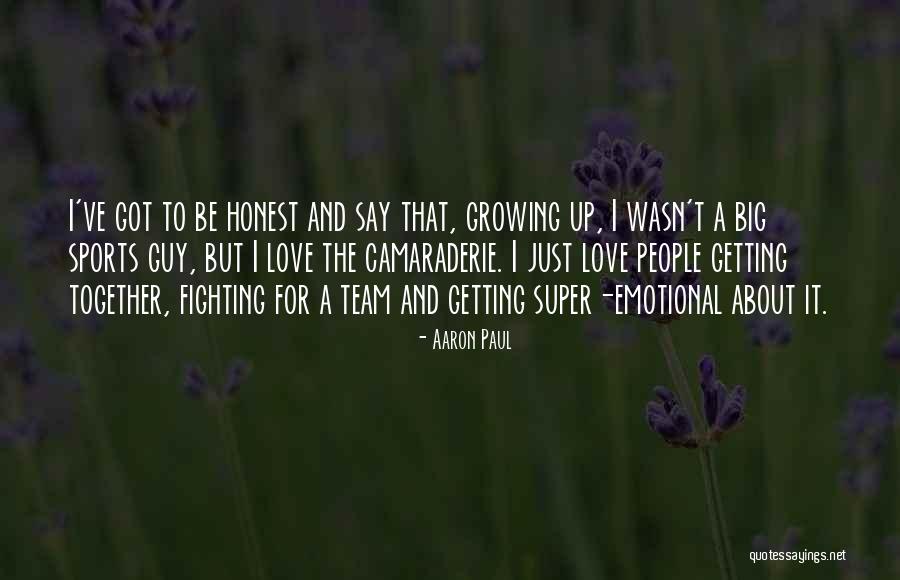 Love Growing Together Quotes By Aaron Paul Love Growing Together Quotes By Aaron Paul