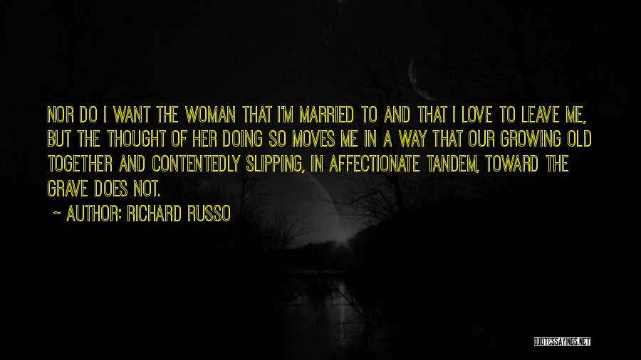 Love Growing Together Quotes By Richard Russo