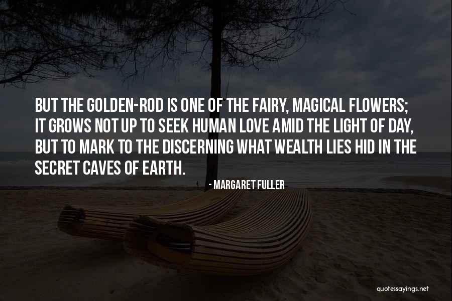 Love Grows Flowers Quotes By Margaret Fuller Love Grows Flowers Quotes By Margaret Fuller