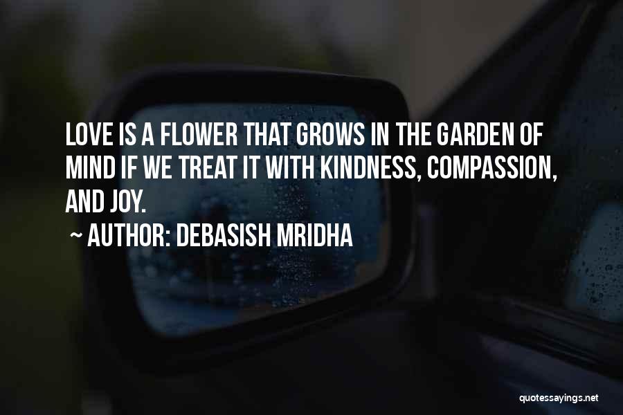 Love Grows Garden Quotes By Debasish Mridha