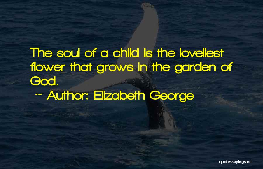 Love Grows Garden Quotes By Elizabeth George