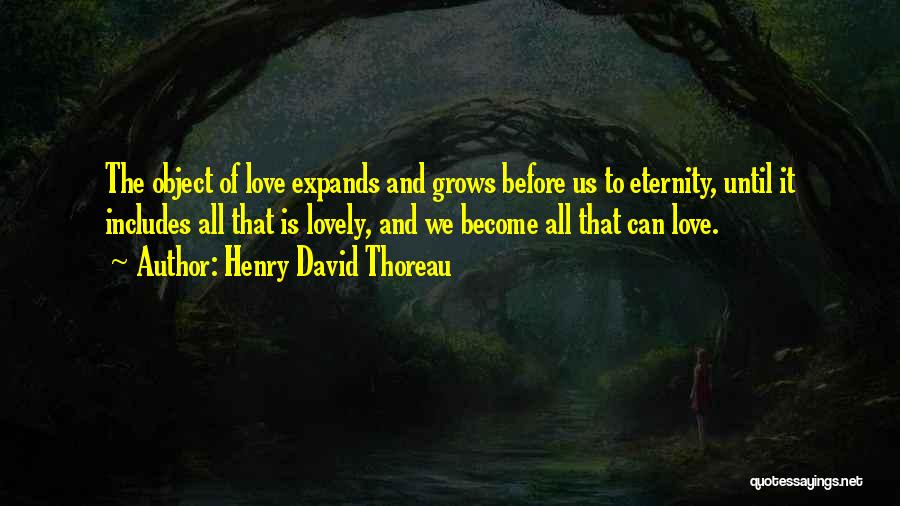 Love Grows Quotes By Henry David Thoreau