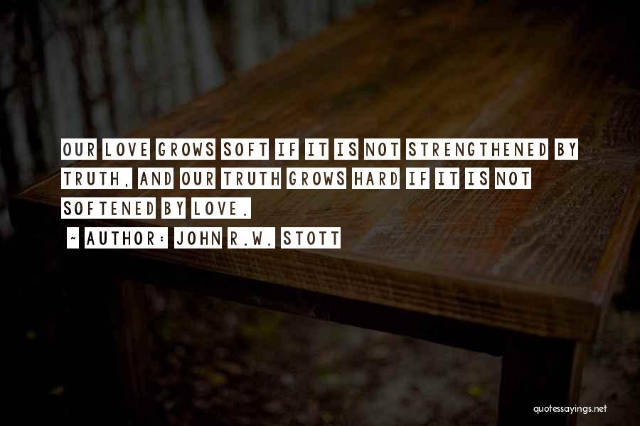 Love Grows Quotes By John R.W. Stott