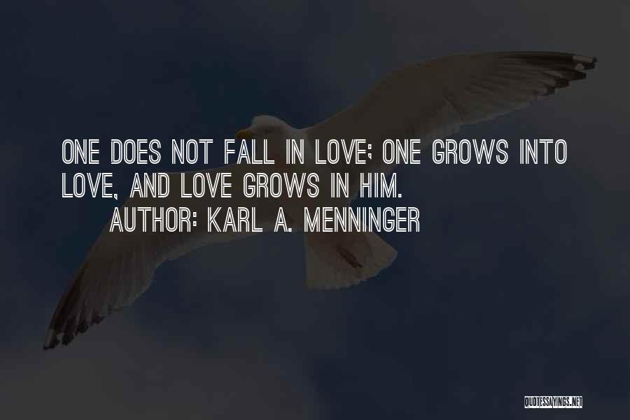 Love Grows Quotes By Karl A. Menninger