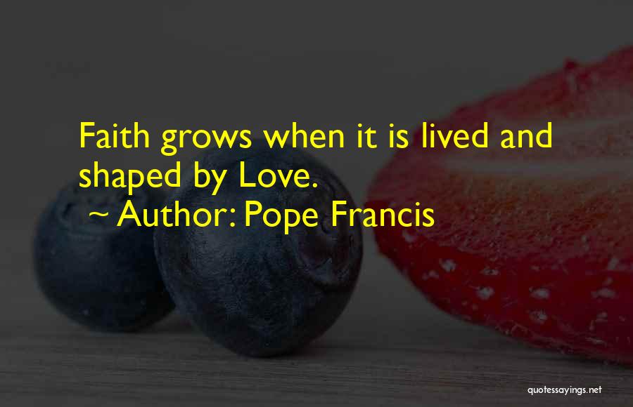 Love Grows Quotes By Pope Francis