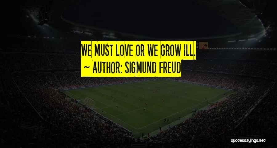 Love Grows Quotes By Sigmund Freud