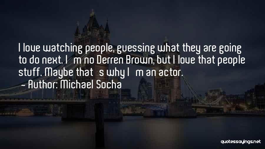 Love Guessing Quotes By Michael Socha