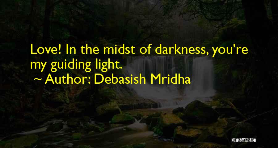 Love Guiding Quotes By Debasish Mridha