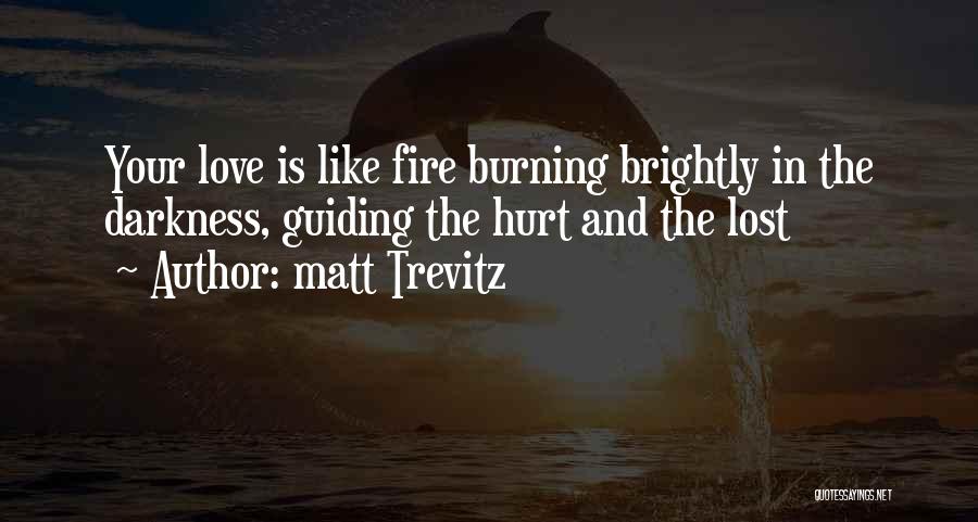 Love Guiding Quotes By Matt Trevitz