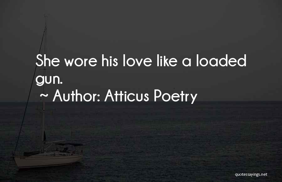 Love Gun Quotes By Atticus Poetry