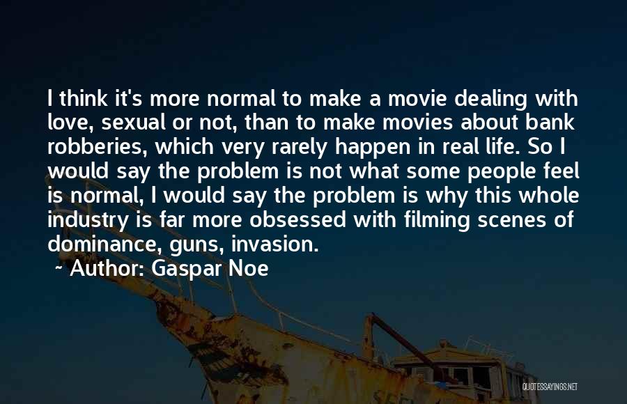 Love Gun Quotes By Gaspar Noe