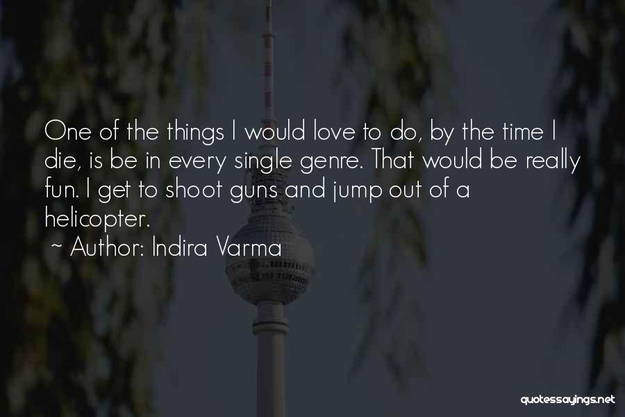 Love Gun Quotes By Indira Varma