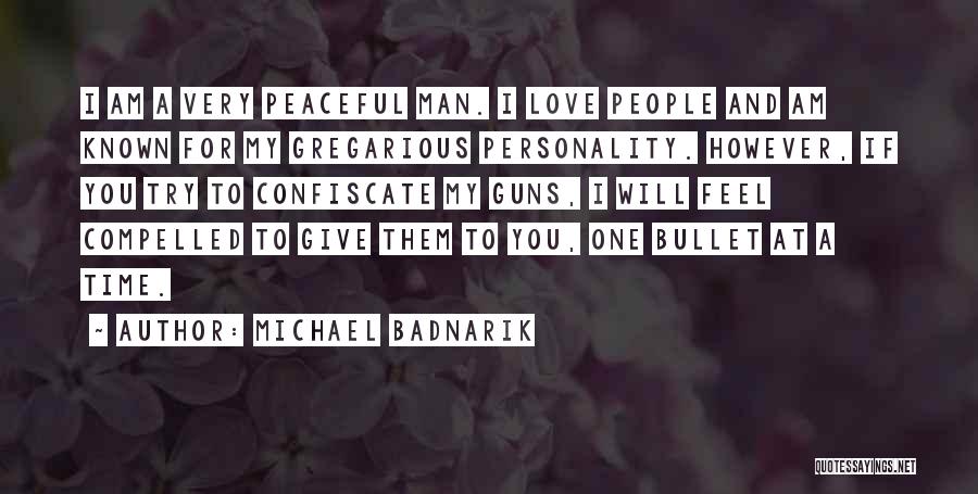 Love Gun Quotes By Michael Badnarik