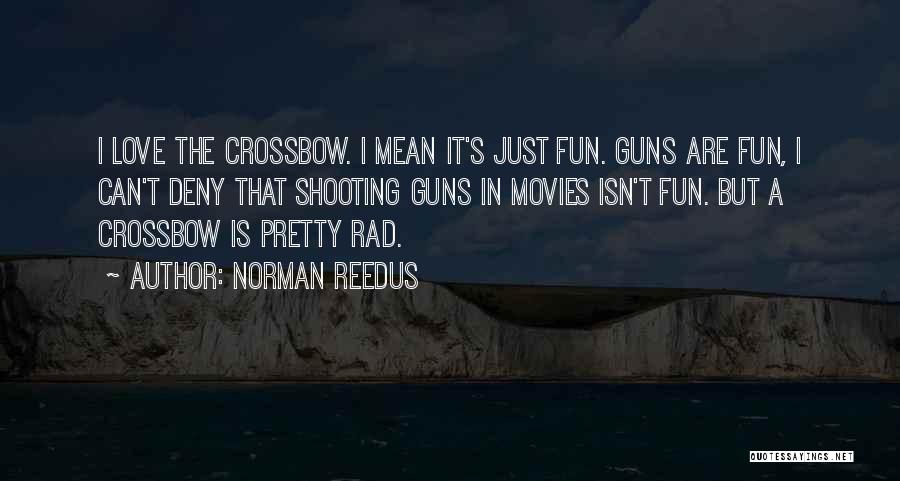 Love Gun Quotes By Norman Reedus