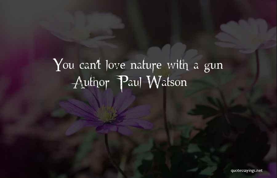 Love Gun Quotes By Paul Watson