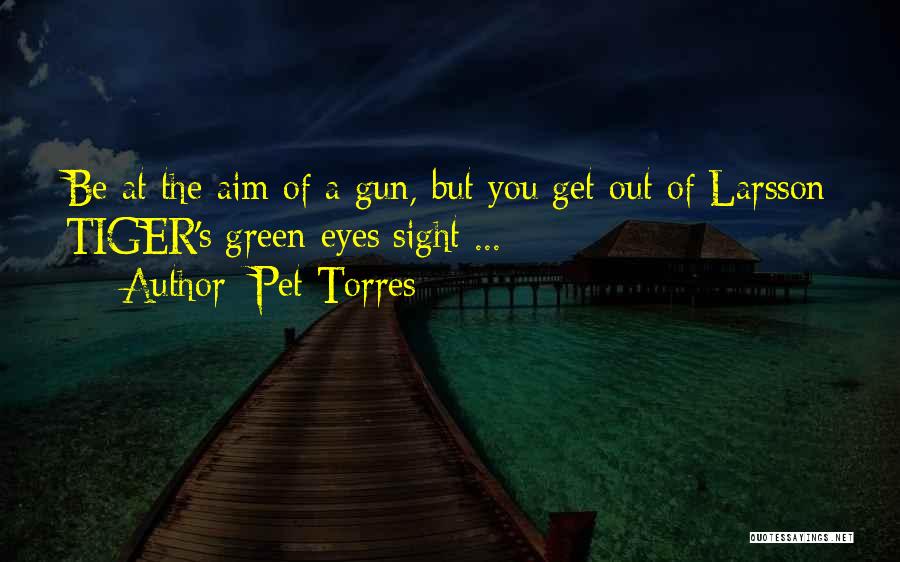 Love Gun Quotes By Pet Torres