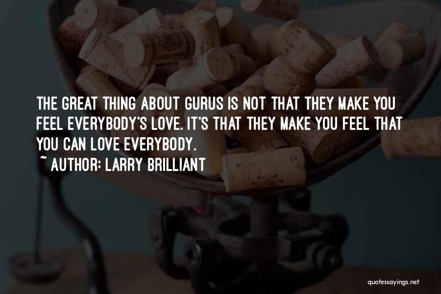 Love Gurus Quotes By Larry Brilliant