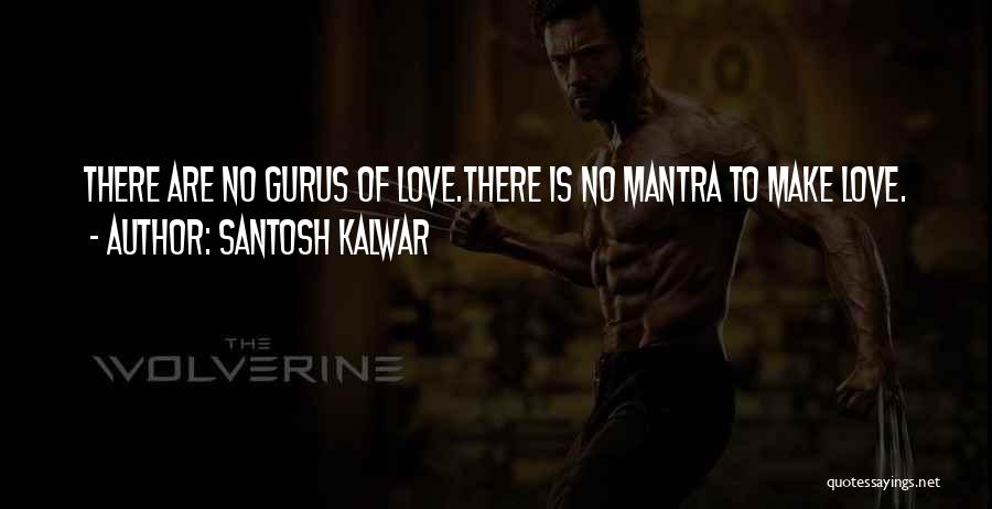 Love Gurus Quotes By Santosh Kalwar