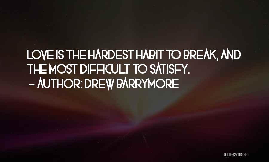 Love Habit Quotes By Drew Barrymore