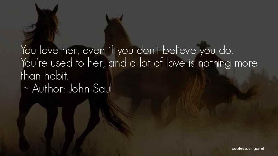 Love Habit Quotes By John Saul