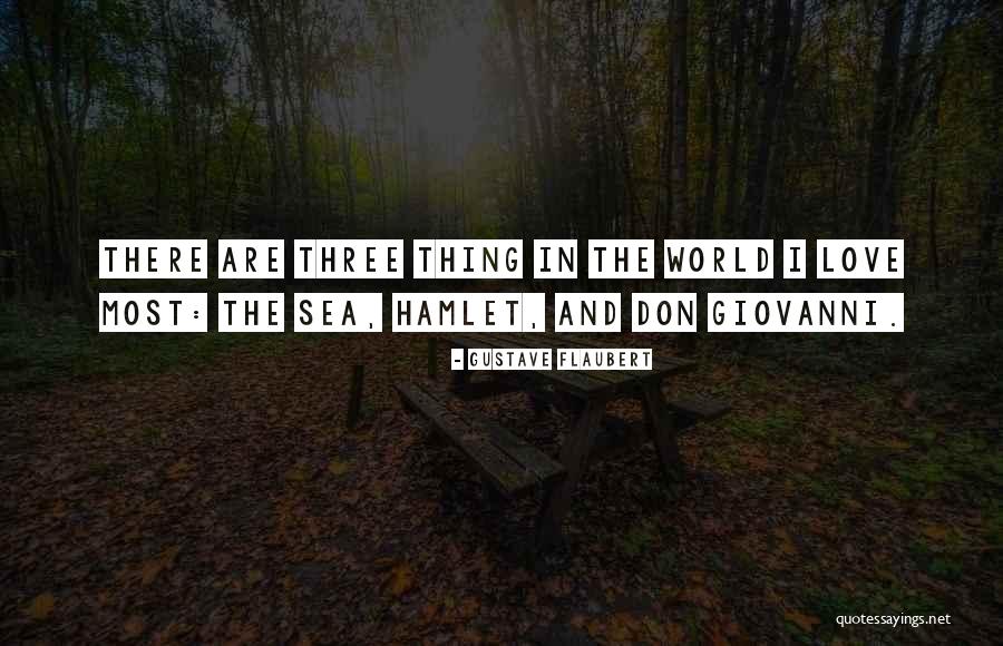 Love Hamlet Quotes By Gustave Flaubert Love Hamlet Quotes By Gustave Flaubert