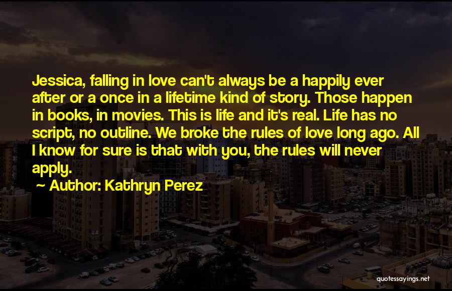 Love Happen Only Once Quotes By Kathryn Perez