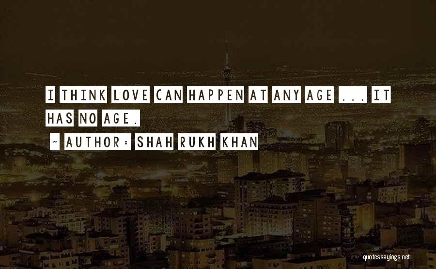 Love Happen Quotes By Shah Rukh Khan