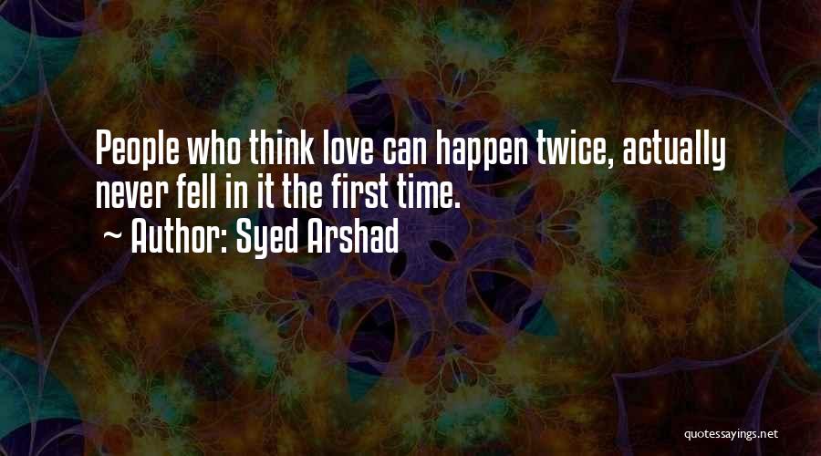 Love Happen Twice Quotes By Syed Arshad