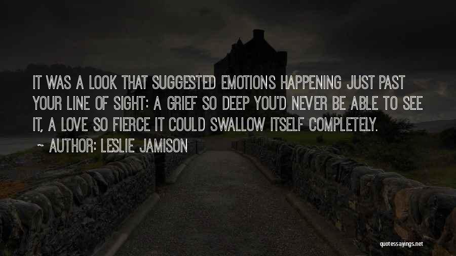 Love Happening Quotes By Leslie Jamison