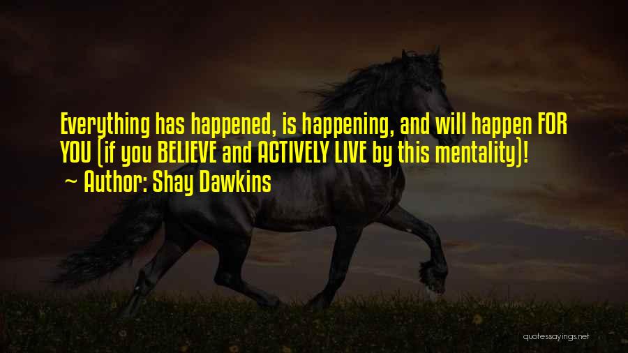 Love Happening Quotes By Shay Dawkins