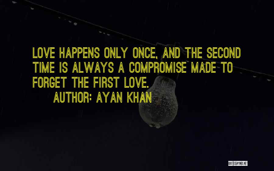 Love Happens Just Once Quotes By Ayan Khan