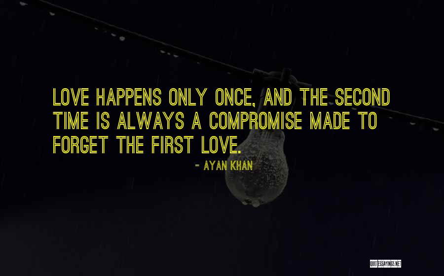 Love Happens Just Once Quotes By Ayan Khan