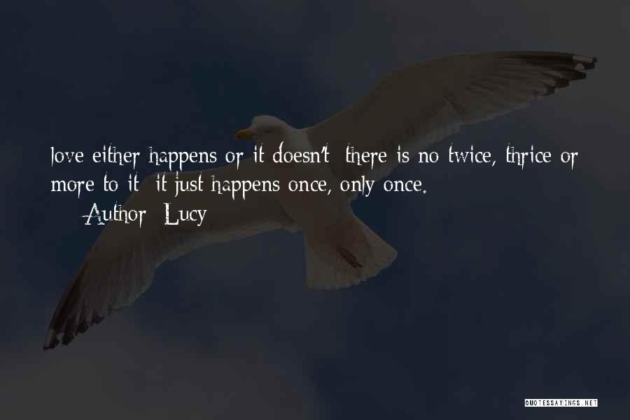 Love Happens Just Once Quotes By Lucy