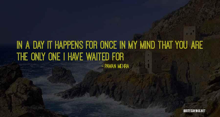 Love Happens Just Once Quotes By Pawan Mehra Love Happens Just Once Quotes By Pawan Mehra