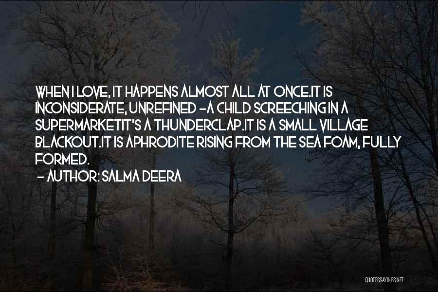 Love Happens Only Once Quotes By Salma Deera