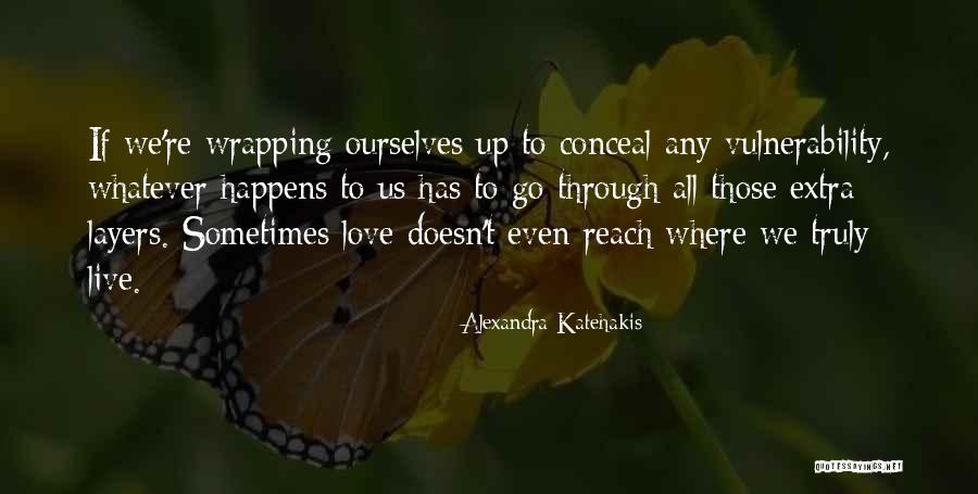 Love Happens Quotes By Alexandra Katehakis Love Happens Quotes By Alexandra Katehakis