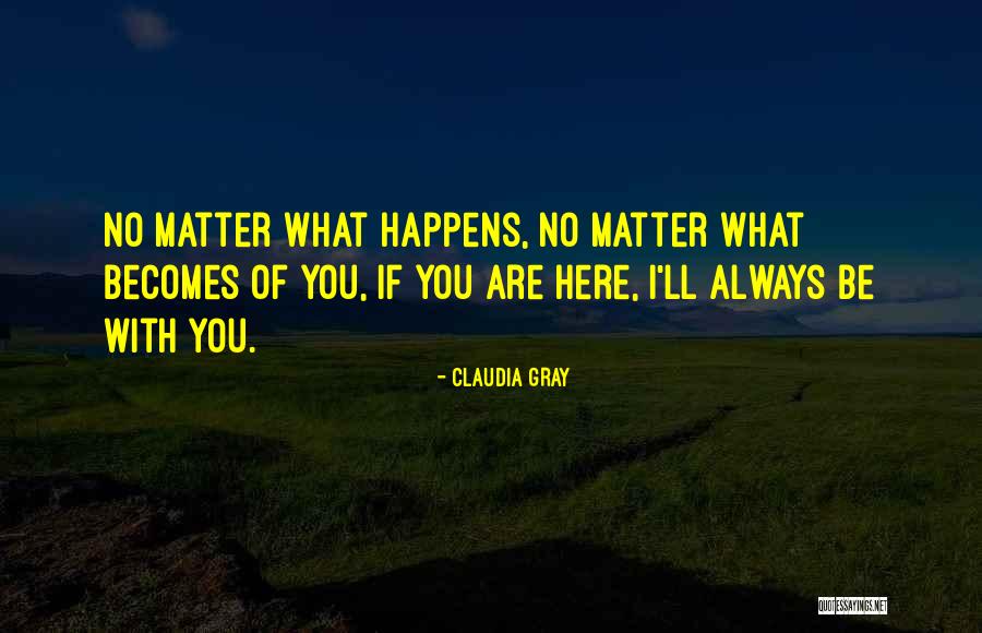 Love Happens Quotes By Claudia Gray Love Happens Quotes By Claudia Gray