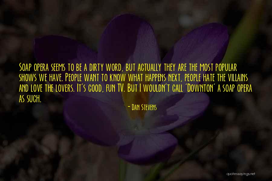 Love Happens Quotes By Dan Stevens Love Happens Quotes By Dan Stevens