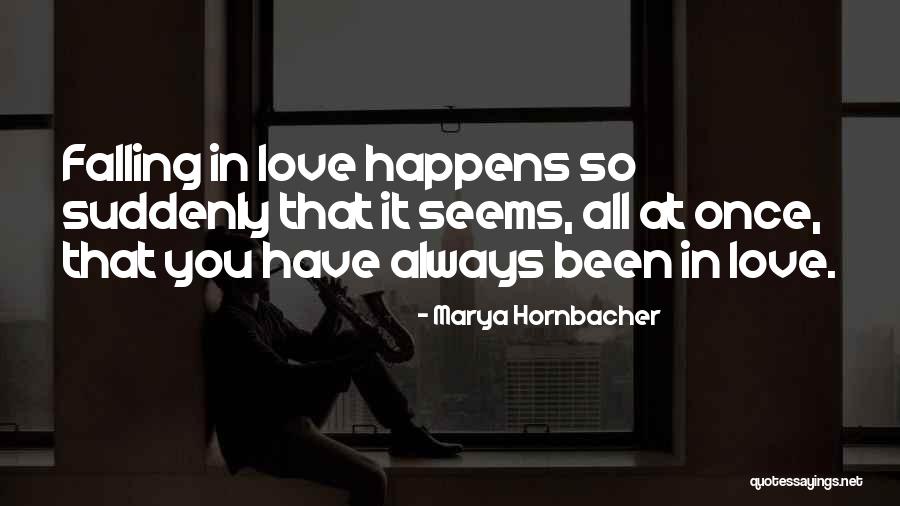 Love Happens Suddenly Quotes By Marya Hornbacher Love Happens Suddenly Quotes By Marya Hornbacher