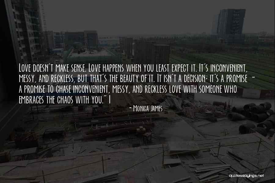Love Happens When You Least Expect It Quotes By Monica James Love Happens When You Least Expect It Quotes By Monica James