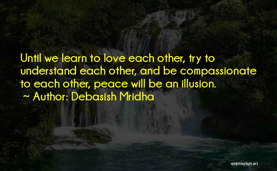 Love Happiness And Peace Quotes By Debasish Mridha