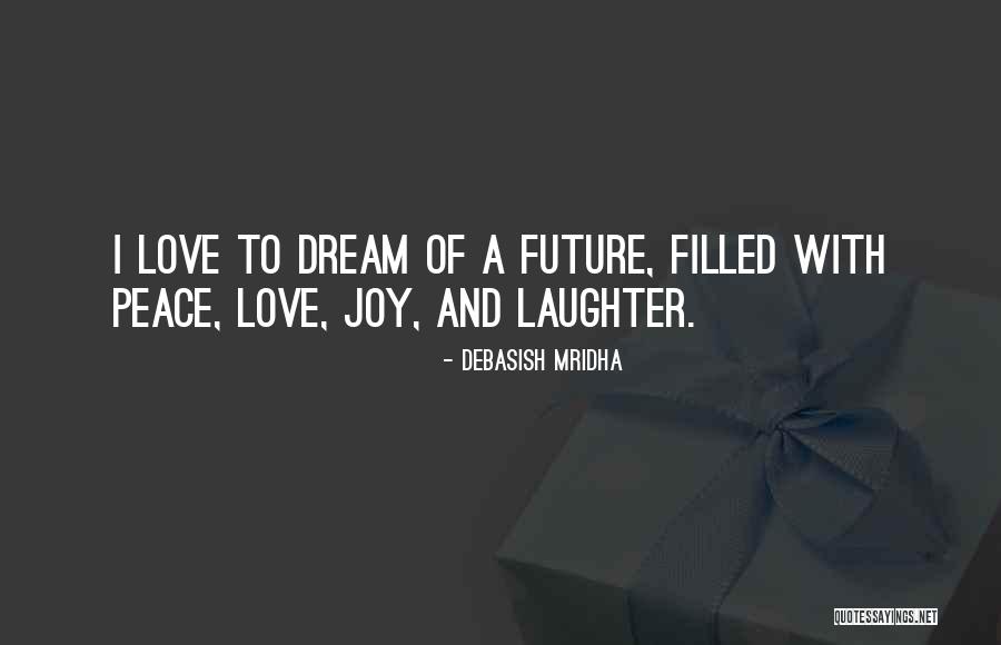 Love Happiness Laughter Quotes By Debasish Mridha