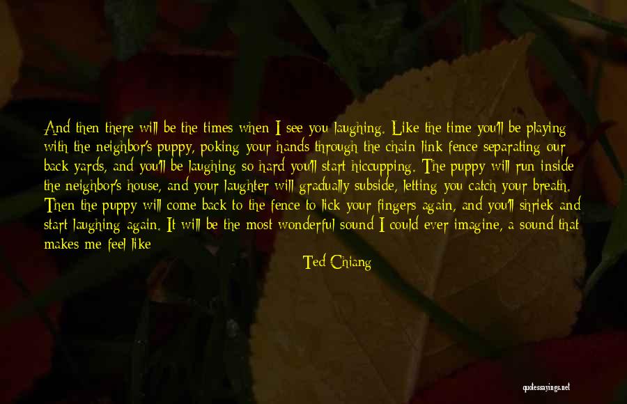 Love Happiness Laughter Quotes By Ted Chiang Love Happiness Laughter Quotes By Ted Chiang