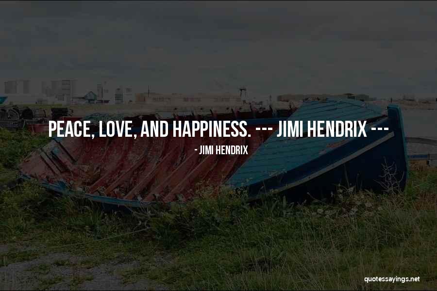 Love Happiness Quotes By Jimi Hendrix