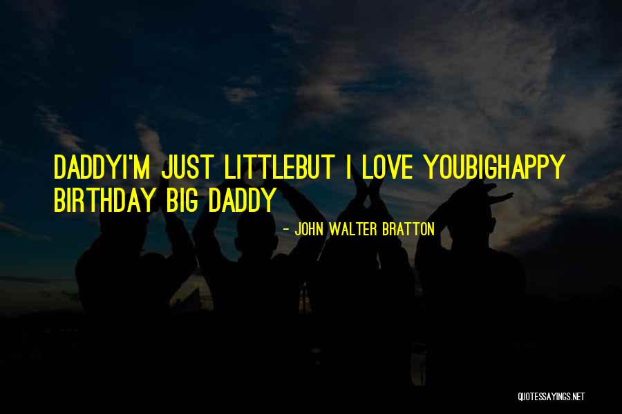 Love Happy Birthday Quotes By John Walter Bratton Love Happy Birthday Quotes By John Walter Bratton