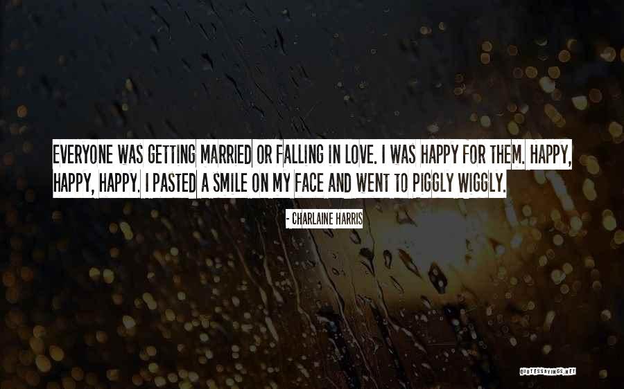 Love Happy Smile Quotes By Charlaine Harris Love Happy Smile Quotes By Charlaine Harris