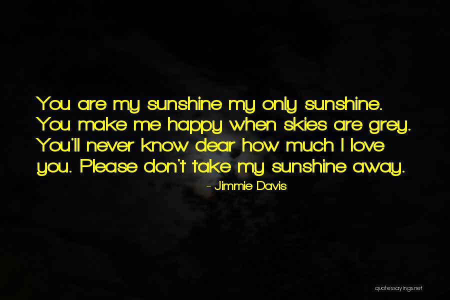 Love Happy Smile Quotes By Jimmie Davis Love Happy Smile Quotes By Jimmie Davis