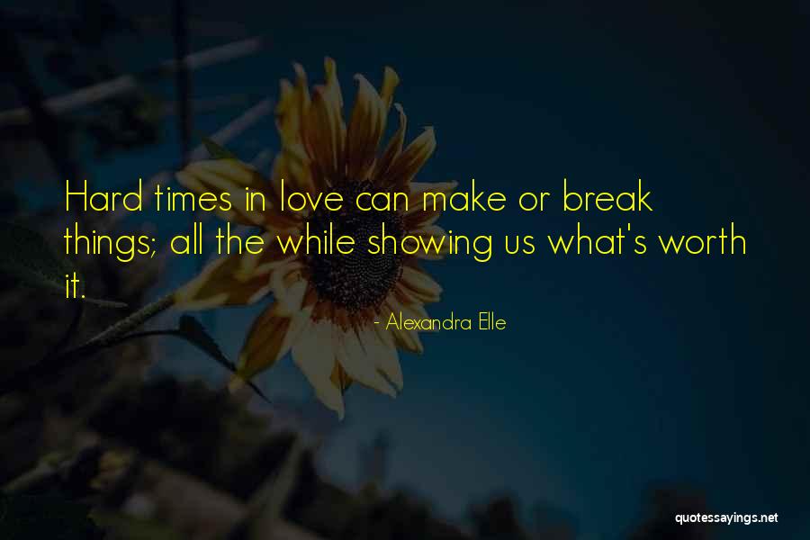 Love Hard But Worth It Quotes By Alexandra Elle Love Hard But Worth It Quotes By Alexandra Elle