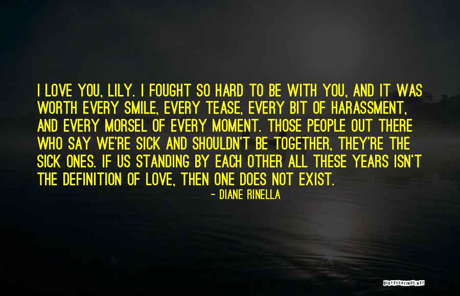Love Hard But Worth It Quotes By Diane Rinella Love Hard But Worth It Quotes By Diane Rinella