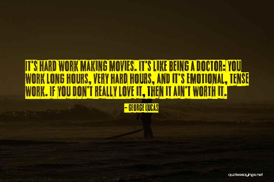 Love Hard But Worth It Quotes By George Lucas Love Hard But Worth It Quotes By George Lucas
